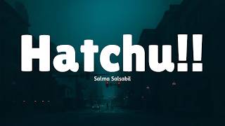 Download lagu Salma Salsabil - Hatchu (Lirik Lagu) Viral di Tiktok || MIX Keisya Levronka - Rayakanlah, Tsaqila mp3
