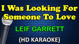 I WAS LOOKING FOR SOMEONE TO LOVE - Leif Garrett (HD Karaoke)