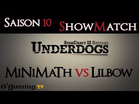 [S10E02] UnderDogs du 08/07/2014 - Showmatch - MiNiMaTh vs Lilbow