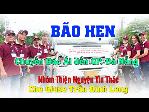 Video BÃO HẸN Chuyến Bác Ái đến GP. Đà Nẵng ❤️ Nhóm Thiện Nguyện Tín Thác