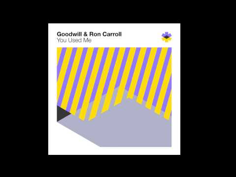Goodwill & Ron Carroll - You Used Me (Original)