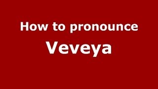 How to pronounce Veveya