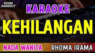 Download lagu KEHILANGAN - KARAOKE NADA WANITA ( RHOMA IRAMA ) mp3