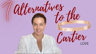 HOW TO SAVE $5K ON THE CARTIER LOVE BRACELET - 7 GREAT LUXURY ALTERNATIVES