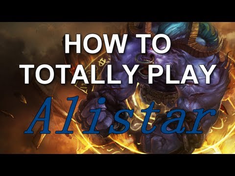 League of Legends - How to Totally Play Alistar
