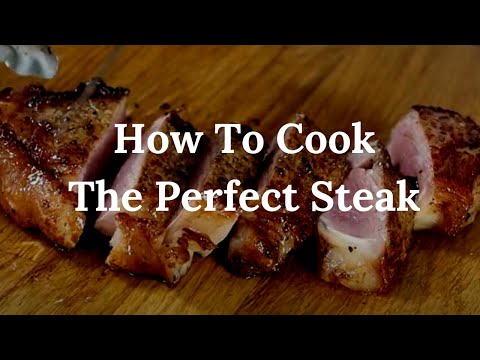 How To Cook The Perfect Steak