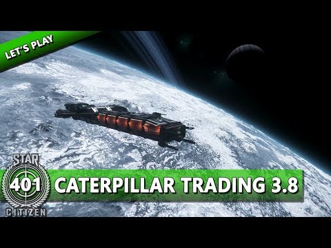 STAR CITIZEN 3.8 [Let's Play] #401 ⭐ CATERPILLAR TRADING 3.8 | Gameplay Deutsch/German