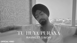 Tu Huya Purana | Ravneet Singh  | Latest Hindi Sad Songs 2023 | Latest Sad Songs 2023