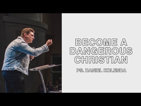 WERDE EIN GEFÄHRLICHER CHRIST | DANIEL KOLENDA