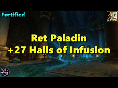 27 Halls of Infusion Fortified - Retribution Paladin