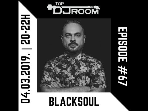 Top DJ Room x BLACKSOUL - EP#67