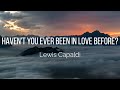 Lewis Capaldi - Haven't You Ever Been In Love Before? (Lyrics)