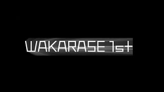 WAKARASE 1st