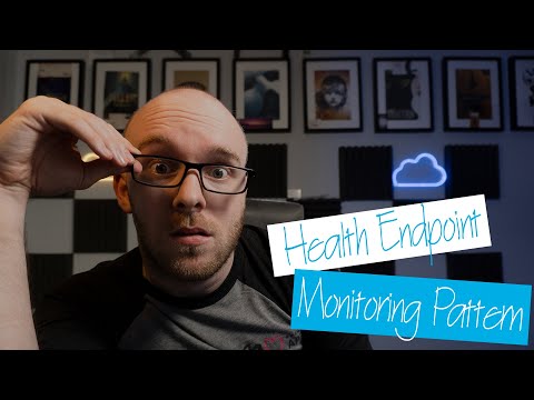 24 - Health Endpoint Monitoring Pattern (Monitor YOUR service and its dependencies!)