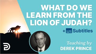 What Do We Learn From The Lion Of Judah? | Derek Prince HD