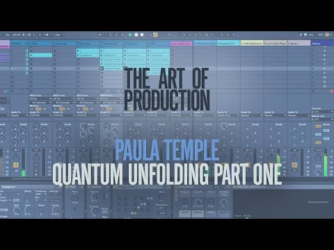 The Art Of Production: Paula Temple - Quantum Unfolding Part One