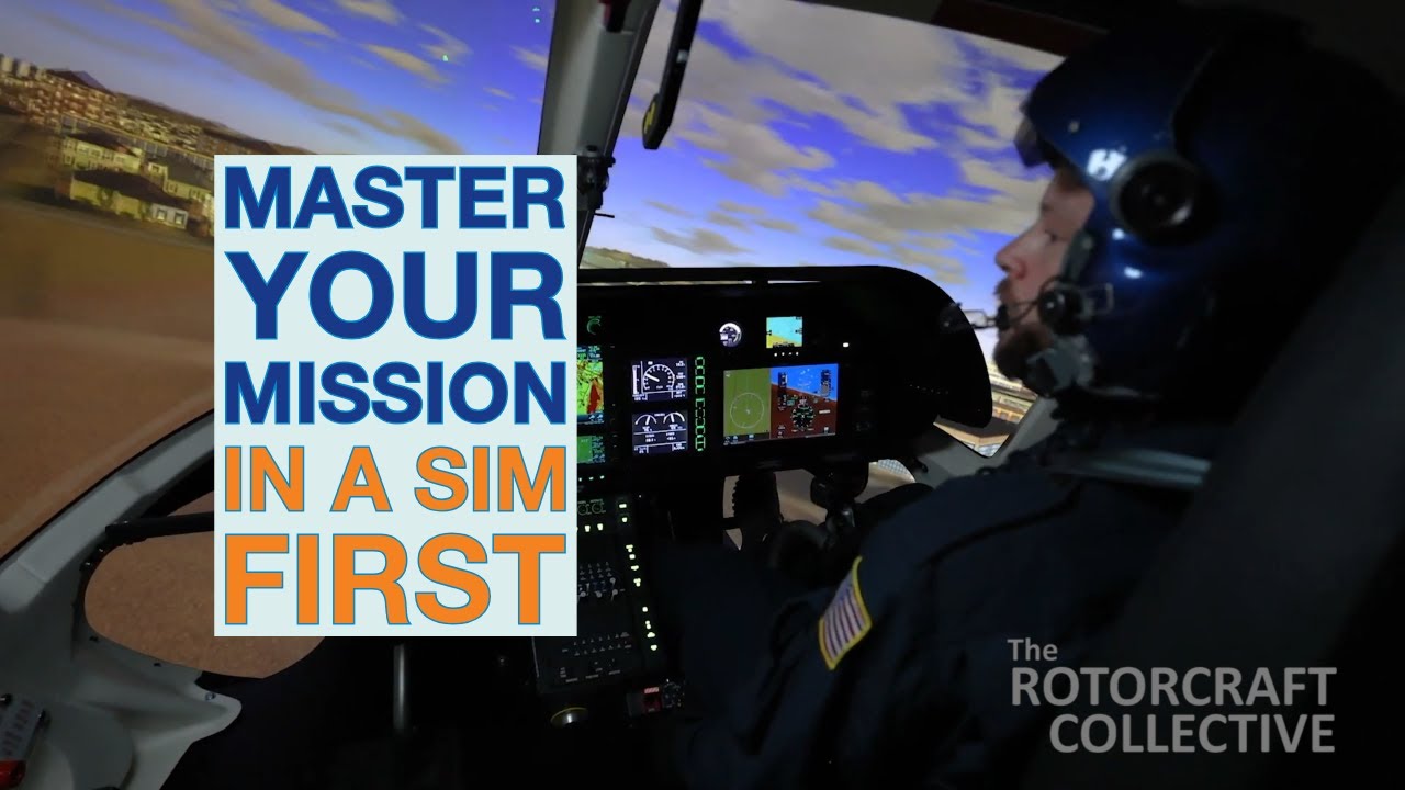 Master Your Mission in a Sim First (The Rotorcraft Collective)