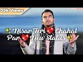Milad Raza Qadri New Nisar Teri Chahal Par New Status 2019