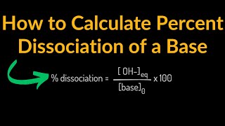How to Calculate the Percent Dissociation of a Base Shortcut, Examples, Practice Problems, Equation