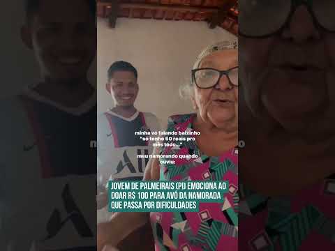 Jovem de Palmeirais (PI) emociona ao doar R$ 100 para avó da namorada! 😮🥰