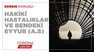 Hakiki Hastalıklar ve Bendeki Eyyub (A.S) - Corona (1.BÖLÜM)