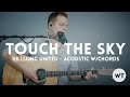 Touch The Sky - Hillsong United - acoustic with ...