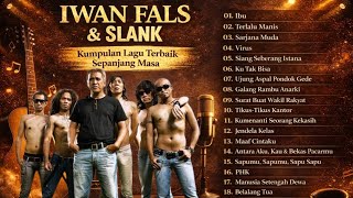 Download lagu IWAN FALS & SLANK – Kumpulan Lagu Terbaik Sepanjang Masa | Full Album lagu pop Indonesia terpopuler mp3