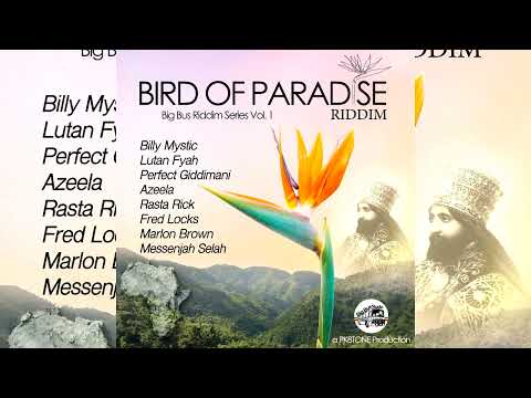 Bird of Paradise Riddim Mix (June 2023) Lutan Fyah,Perfect Giddimani,Fred Locks,Messenjah Selah...