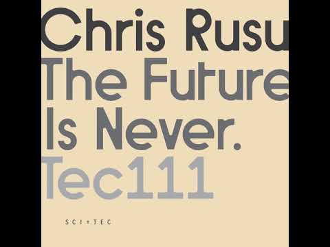 Chris Rusu - The Future Is Never