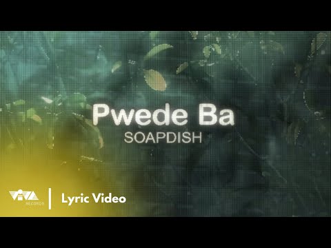 Pwede Ba - Soapdish (Official Lyric Video)