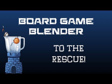 Board Game Blender - To The Rescue!