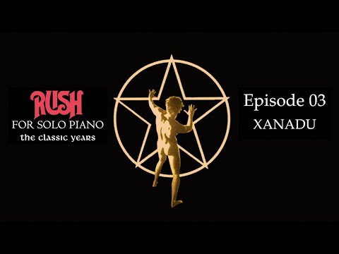 RUSH FOR SOLO PIANO Episode Three: Xanadu