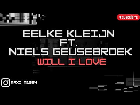 Eelke Kleijn Ft. Niels Geusebroek - will I Love