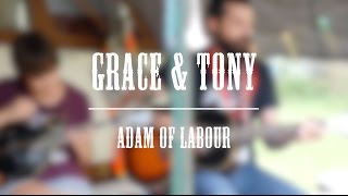 Grace & Tony - Adam of Labour - Winnipeg Folk Fest Sessions
