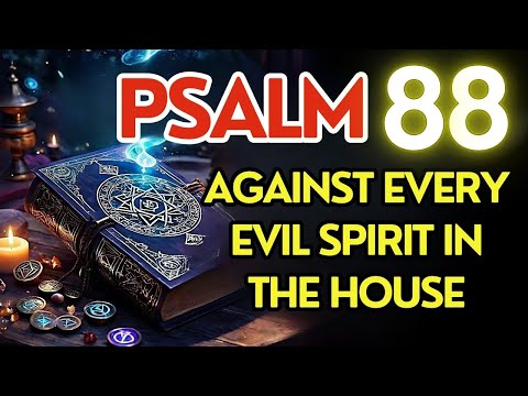 PSALM 88 STRONG PRAYER that KNOCKS DOWN any evil spirit INSIDE your HOME
