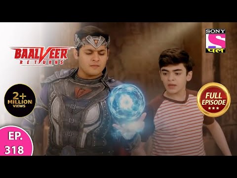 Baalveer Returns | Full Episode | Episode 318 | 26th July, 2021