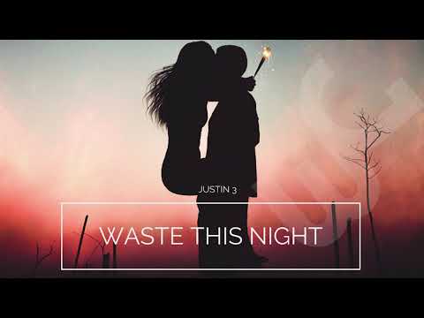 Justin 3 - Waste This Night (AUDIO)