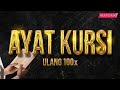 Ayat Kursi 100X FULL Bikin Adem dan Tenang Suasana Hati Dengan Suara Merdu Menyejukkan.