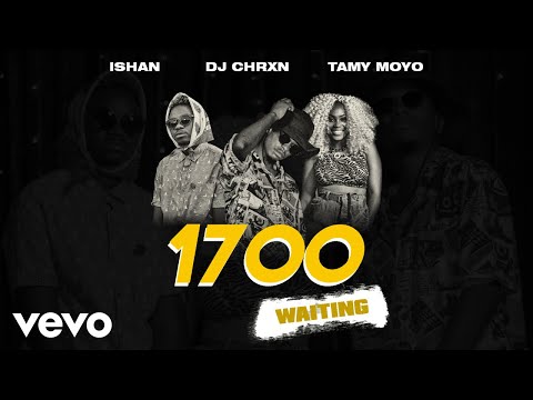 DJ CHRXN - 1700 [Waiting] (Official Audio) ft. Ishan, Tamy Moyo