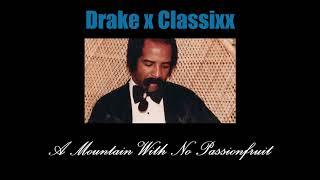 Drake x Classixx - A Mountain With No Passionfruit