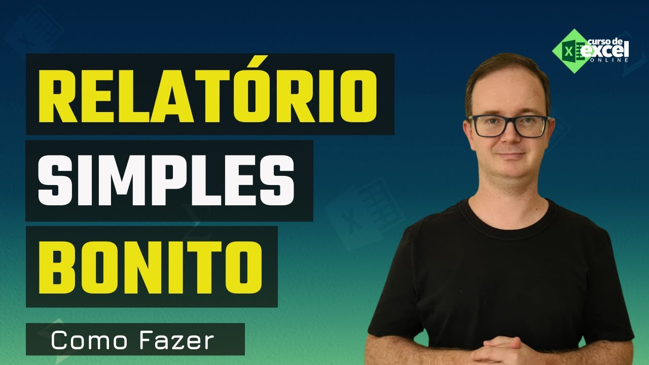 Como Criar Relatório Simples e Bonito no Excel