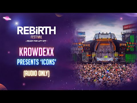 Krowdexx presents 'Icons' @ REBiRTH Festival 2023 [AUDIO ONLY]