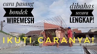 TANGERANG | Cara pasang bondek & wiremesh yg benar ternyata malah mudah & simpel! Jangan dipersulit!