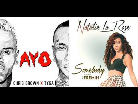 Ayo X Somebody Mashup (Chris Brown,Tyga,Natalie La Rose,Jeremih)