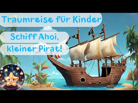 Piratenschiff Ahoi | Traumreise zum Einschlafen für Kinder | Geführte Einschlaf-Meditation