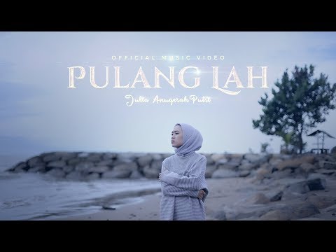 Julia Anugerah Putri - Pulang Lah (Official Music Video)