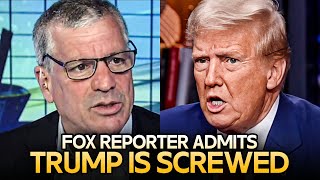 Fox Reporter Admits That Trump Is SCREWED