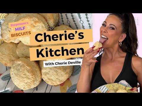 Cherie’s Kitchen | MILF Made Biscuits