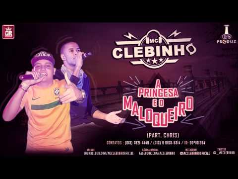 Mc Clebinho - A princesa e o maloqueiro Part. Chris ((( Lab Produz )))