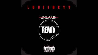 Louiibett - Sneakin Remix